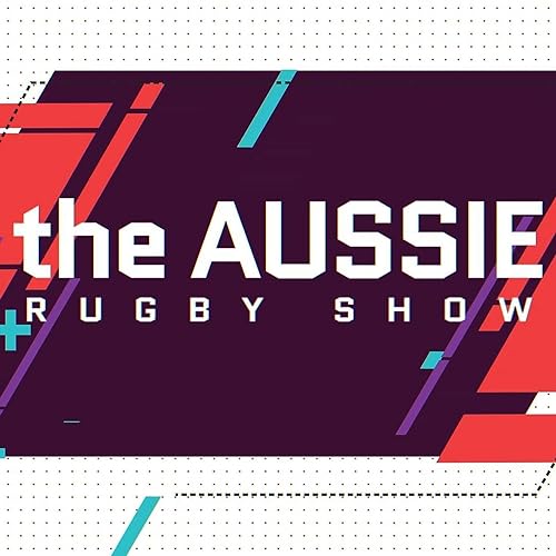 The Aussie Rugby Show by RugbyPass