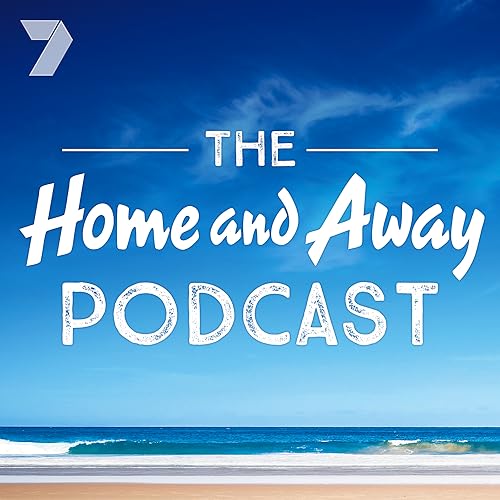The Home and Away Podcast by Seven West Media