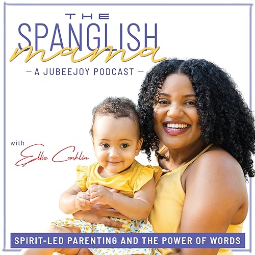 THE SPANGLISH MAMA- Spirit-Led Parenting and the Power of Words using Biblically Based Affirmations for Spanish Bilingual Moms and Families by Ellie Conklin