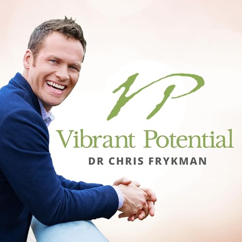 Vibrant Potential with Dr Chris Frykman: Functional Medicine Strategies for Health, Fitness, and Performance by Dr Chris Frykman