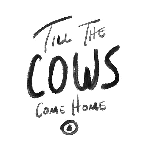 Till The Cows Come Home