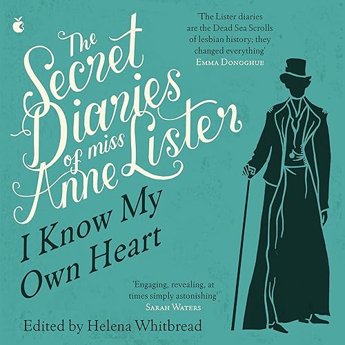 The Secret Diaries of Miss Anne Lister: Vol. 1 by Anne Lister