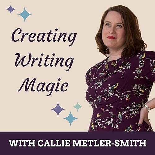 Creating Writing Magic by Callie Metler-Smith