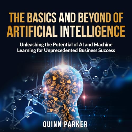 The Basics and Beyond of Artificial Intelligence