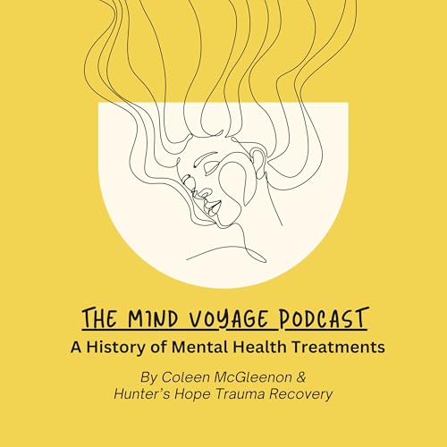 The Mind Voyage Podcast - A History of Mental Health Treatments