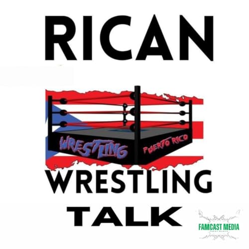 Rican Wrestling Talk Podcast by Rican Wrestling Talk Podcast