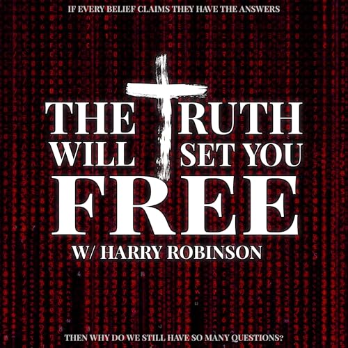 The Truth Will Set You Free w/ Harry Robinson by Harry Robinson