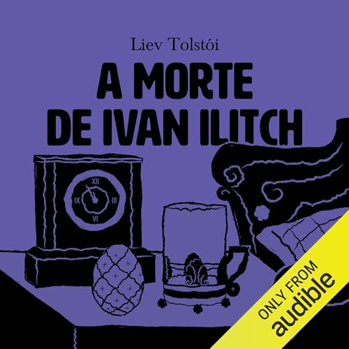 A morte de Ivan Ilitch [The Death of Ivan Ilyich]