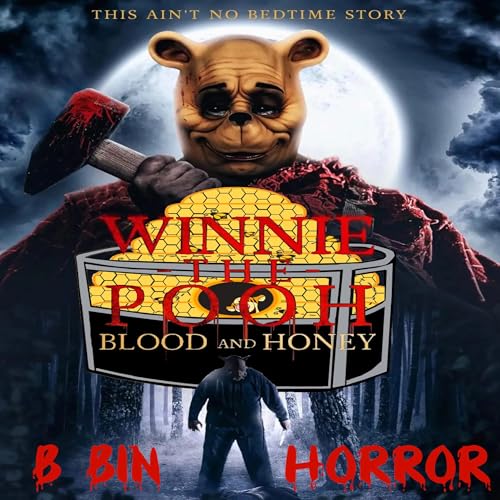 Winnie the Pooh: Blood and Honey by Unknown