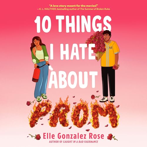10 Things I Hate About Prom by Elle Gonzalez Rose