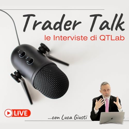 Trader Talk: le interviste di QTLab by Luca Giusti