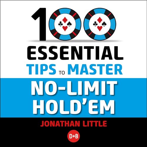 100 Essential Tips to Master No-Limit Hold'em