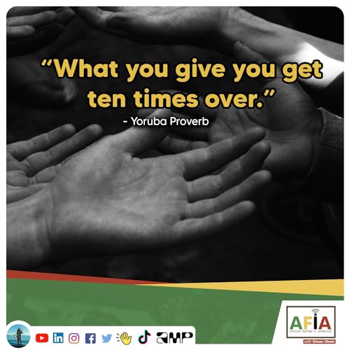 The Yoruba Proverb: ”What You Give You Get, Ten Times Over” | AFIAPodcast | African Proverbs by Unknown