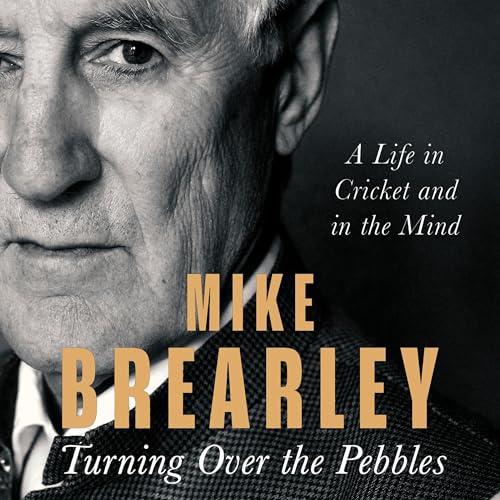 Turning Over the Pebbles by Mike Brearley