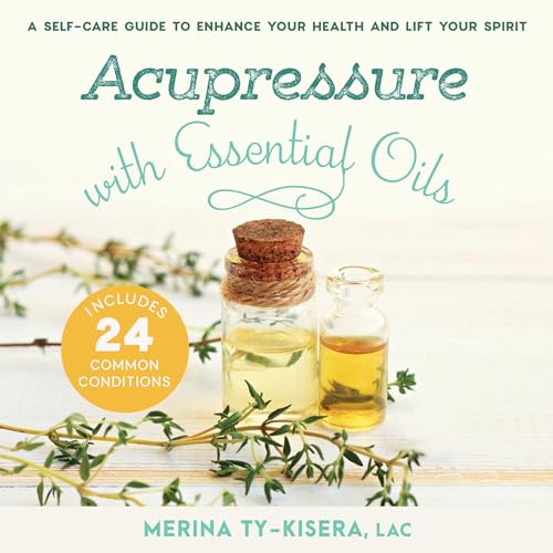 Acupressure with Essential Oils by Merina Ty-Kisera