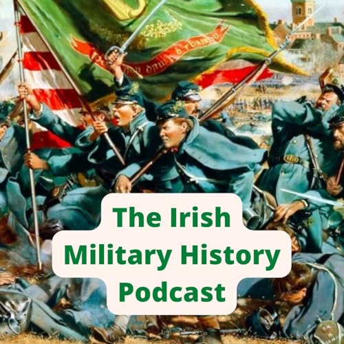 The Irish Military History Podcast by Joseph Quinn