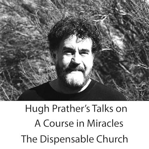 Hugh Prather’s Talks on "A Course in Miracles"