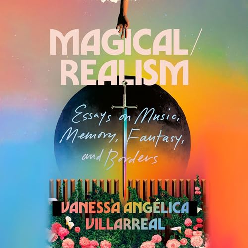 Magical/Realism by Vanessa Angélica Villarreal