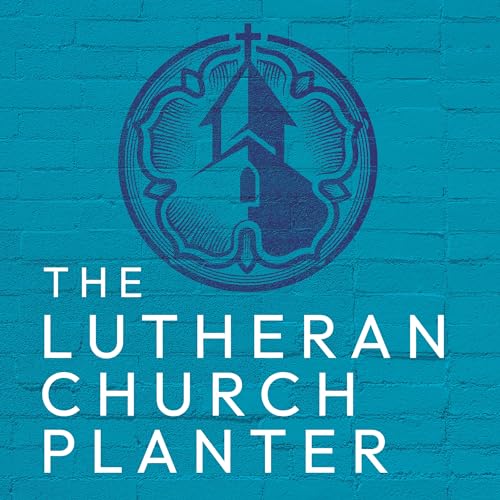 The Lutheran Church Planter by The Lutheran Church Planter