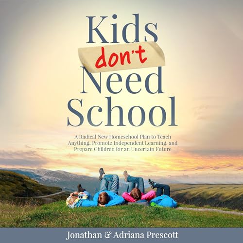 Kids Don’t Need School by Jonathan Prescott