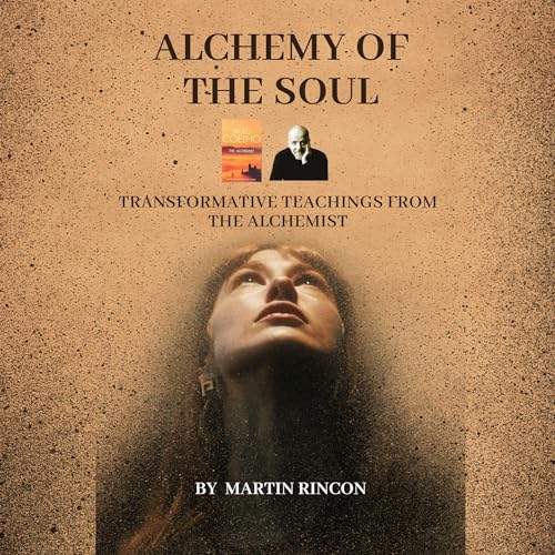 Alchemy of the Soul: Transformative Teachings from The Alchemist