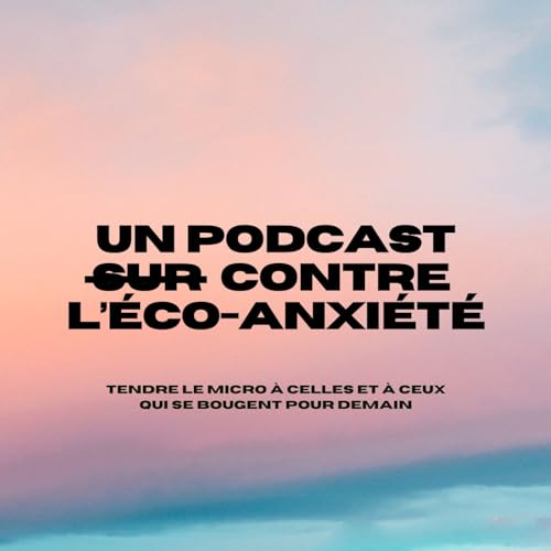 Un podcast contre l'éco-anxiété by RADAR RP
