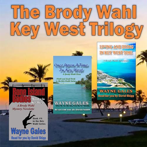 The Brody Wahl Key West Trilogy