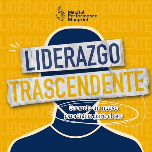 Liderazgo Trascendente by Mindful Performance Blueprint