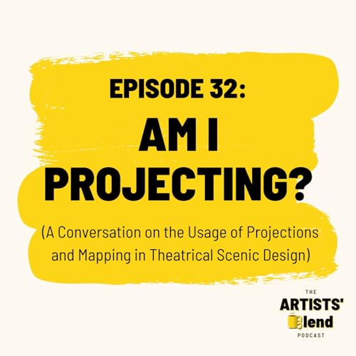 Ep. 32 - “Am I Projecting?” (A Conversation on the Usage of Projections and Mapping in Theatrical Scenic Design) by Unknown