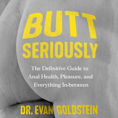 Butt Seriously by Evan Goldstein