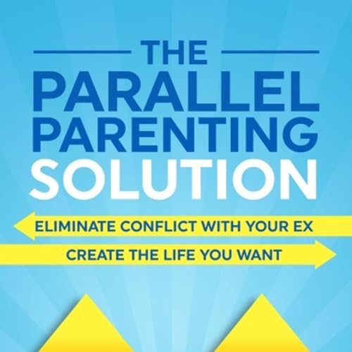 The Parallel Parenting Solution