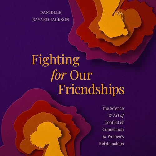 Fighting for Our Friendships by Danielle Bayard Jackson