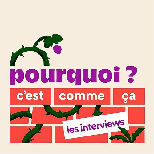 Pourquoi c'est comme ça ? - Les interviews by Corps écrits et Supernova Film Lab