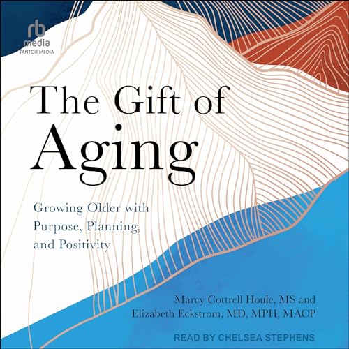 THE GIFT OF AGING by Marcy Cottrell Houle MS