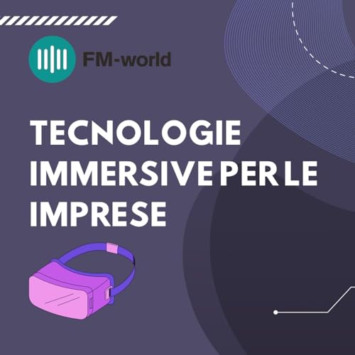 Tecnologie immersive per le imprese by FM-WORLD