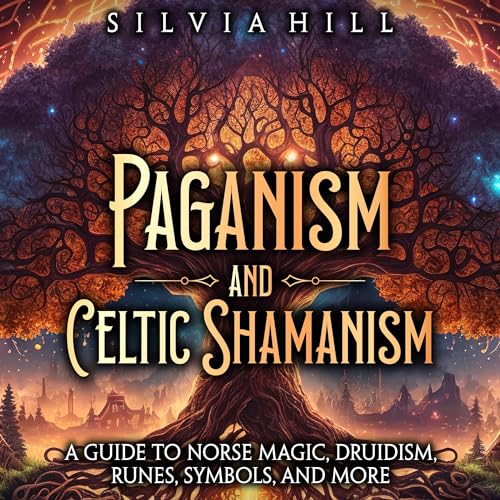 Paganism and Celtic Shamanism by Silvia Hill