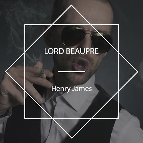 Lord Beaupre by Henry James