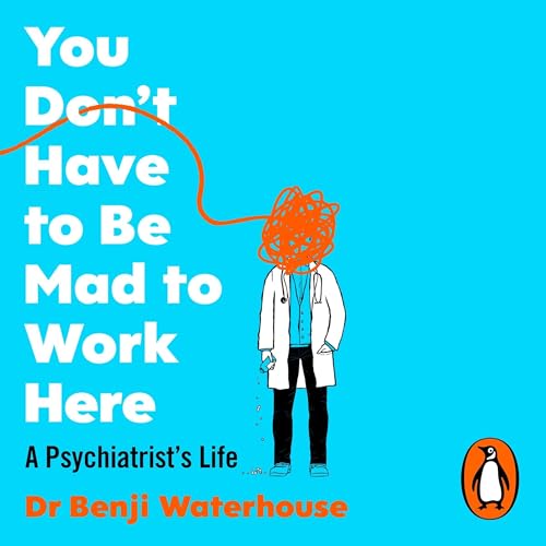 You Don't Have to Be Mad to Work Here by Benji Waterhouse