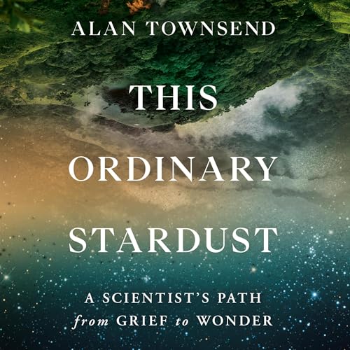 This Ordinary Stardust by Alan Townsend PhD PhD