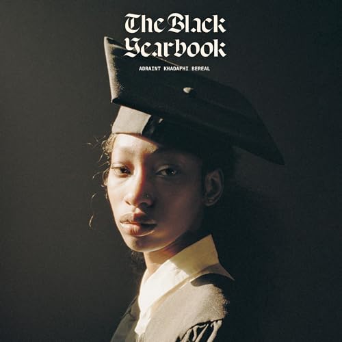 The Black Yearbook [Portraits and Stories] by Adraint Khadafhi Bereal