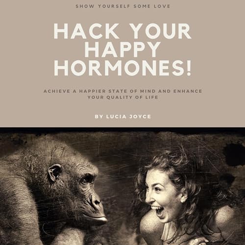 Hack Your Happy Hormones!