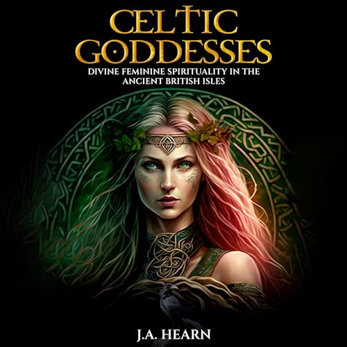 Celtic Goddesses by J.A. Hearn
