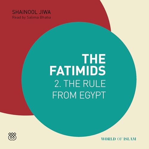 The Fatimids 2 by Shainool Jiwa