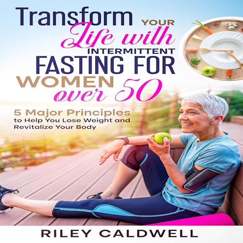 Transform Your Life with Intermittent Fasting for Women over 50