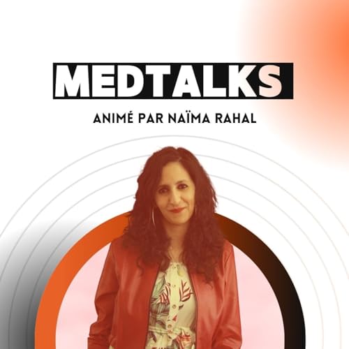 Medtalks - le podcast des coulisses de la health tech by Naïma Rahal