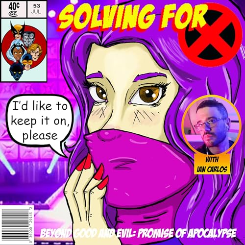 X-Men 92: Beyond Good and Evil: Promise of Apocalypse w/ Ian Carlos by Unknown