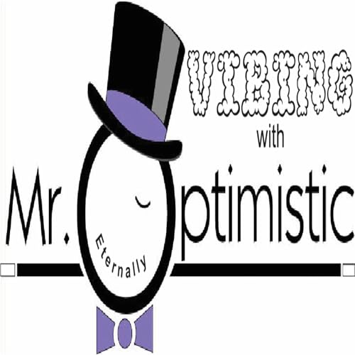 Vibing with Mr. Eternally Optimistic