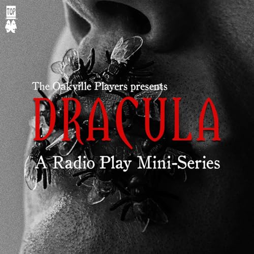 Dracula: A Radio Play Mini Series by Alex Ragozzino / The Oakville Players
