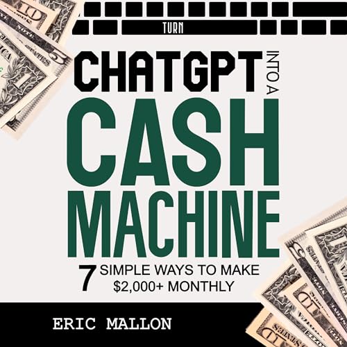 Turn ChatGPT into a Cash Machine