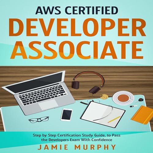 AWS Certified Developer Associate by Jamie Murphy